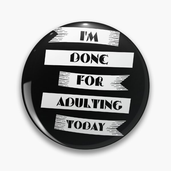 Item preview, funny adult quote,I'm done for adulting today,life quotes designed and sold by behappysiempre.