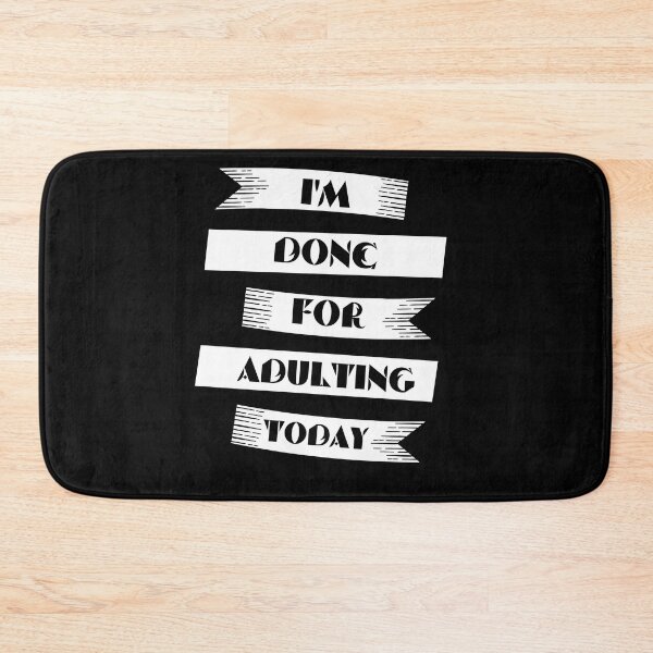 Item preview, funny adult quote,I'm done for adulting today,life quotes designed and sold by behappysiempre.