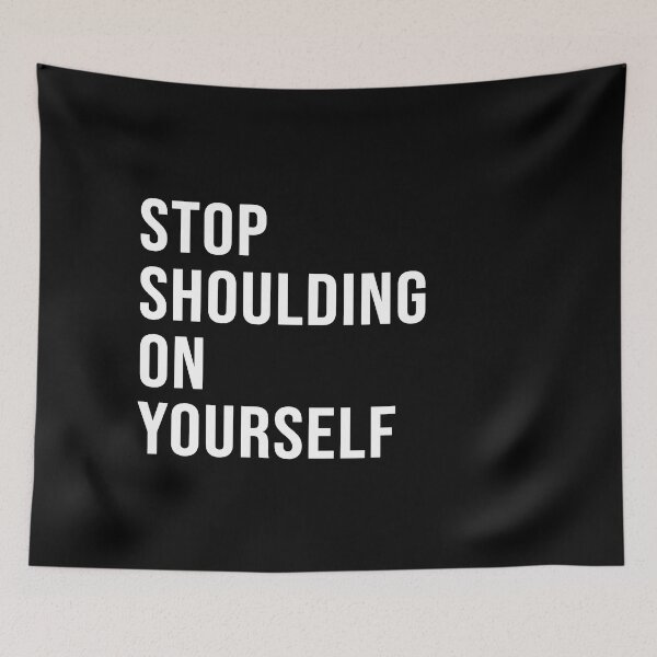 Item preview, Stop shoulding on yourself designed and sold by Josh-X.