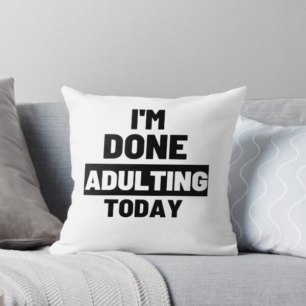 Item preview,  funny adult quote,I'm done adulting today,life quotes designed and sold by behappysiempre.