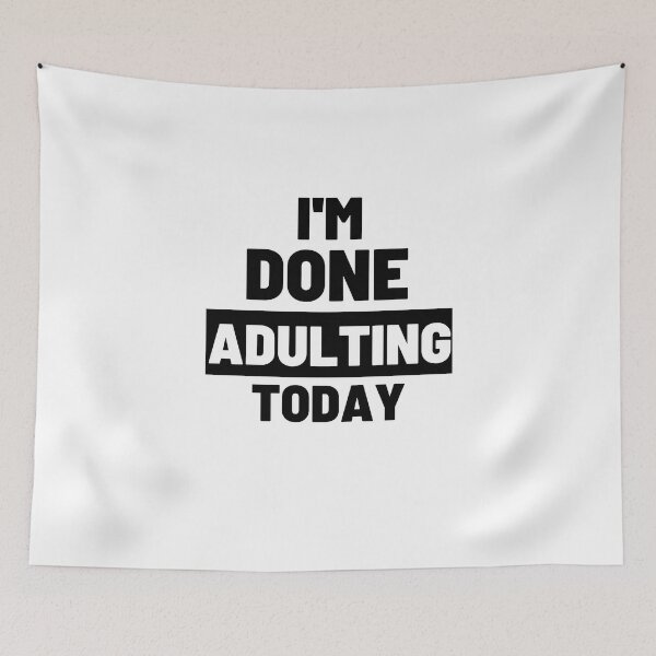 Item preview,  funny adult quote,I'm done adulting today,life quotes designed and sold by behappysiempre.