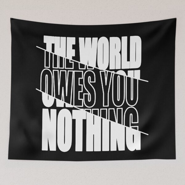 Item preview, The world owes you nothing designed and sold by samah82.