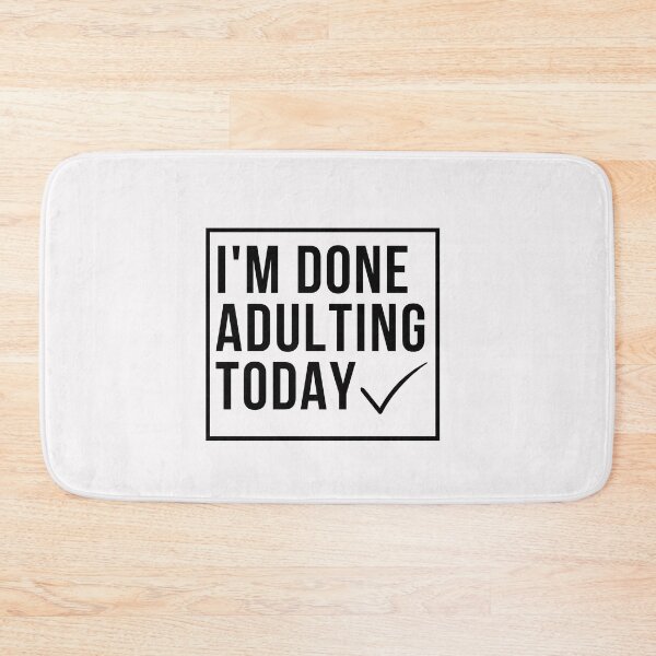 Item preview, funny adult quote,I'm done adulting today,life quotes designed and sold by behappysiempre.