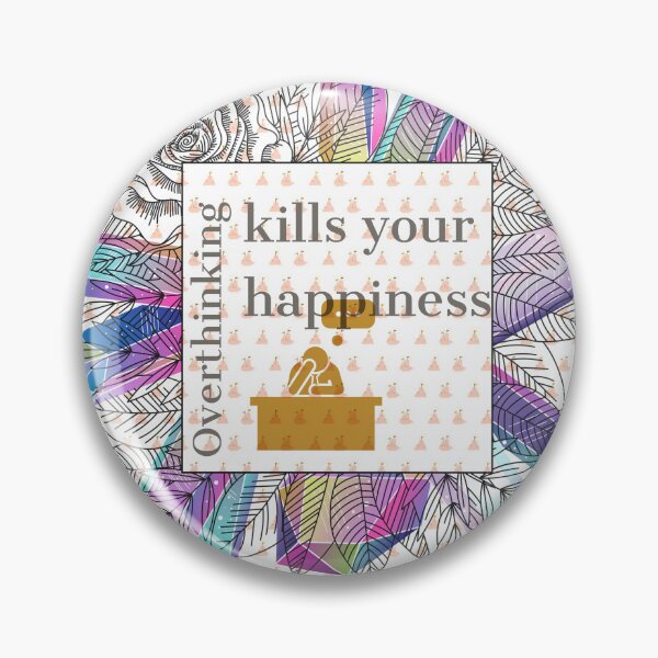 Item preview, overthinking kills your happiness designed and sold by derryshop.