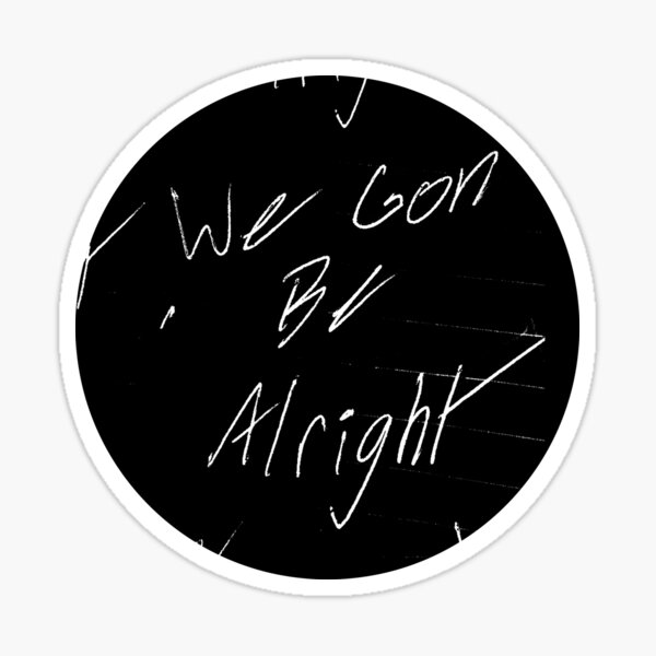 we-gon-be-alright-sticker-for-sale-by-papa-eller-redbubble