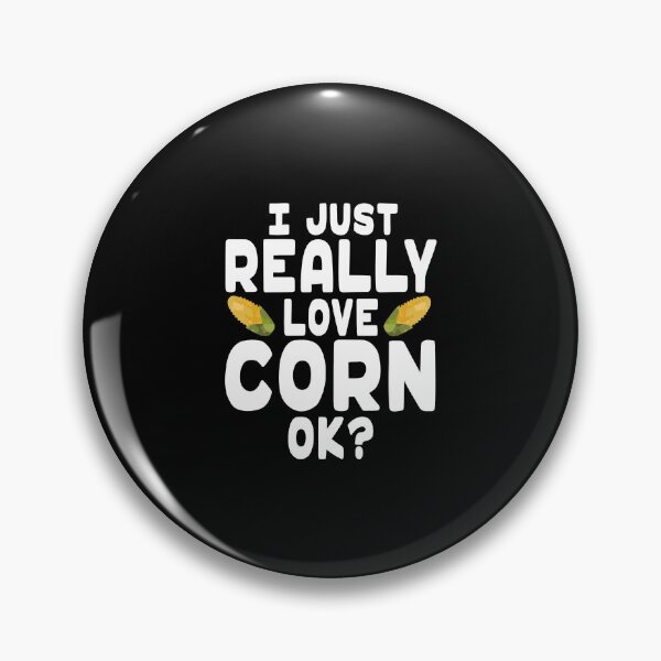 Item preview, I Just Really Love Corn Cute Corn Lover designed and sold by madisonbau.