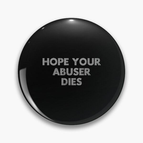 Item preview, Hope Your Abuser Dies designed and sold by chrysanthos745.