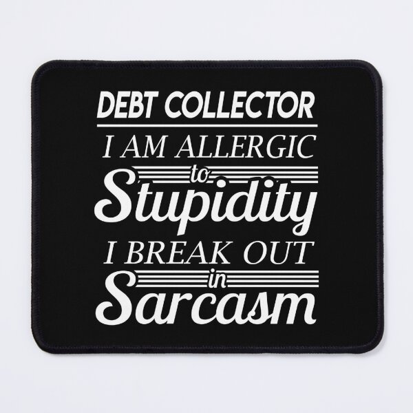 Item preview, Debt Collector T Shirt - Sarcasm Job Gift Item Tee designed and sold by alexandraf49.