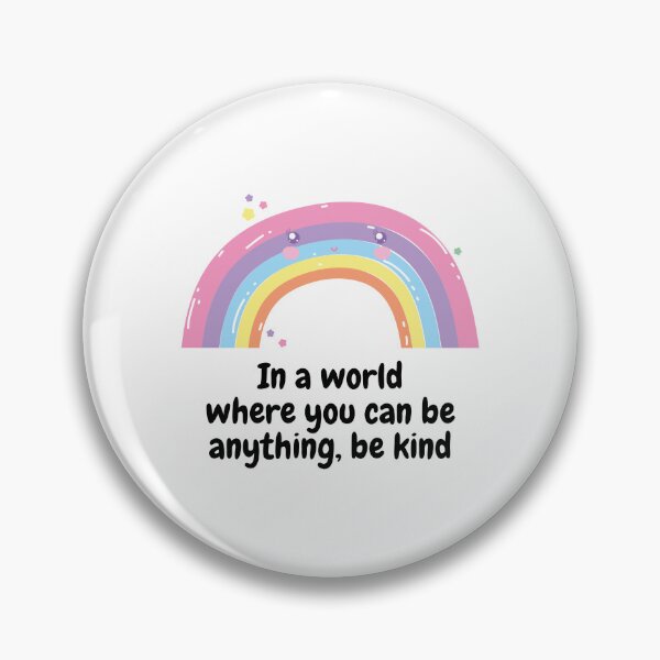 Item preview, In a world where you can be anything, be kind designed and sold by orbsight.