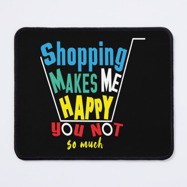 Item preview, shopping makes me happy you not so much  designed and sold by Ajdore82.