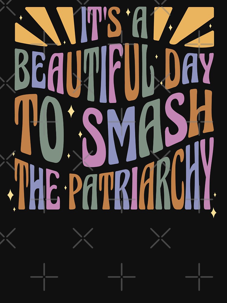 Discover It's a beautiful day to smash the patriarchy | Essential T-Shirt 