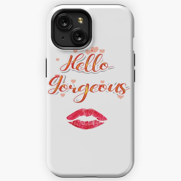 Hello Gorgeous iPhone Cases for Sale Redbubble