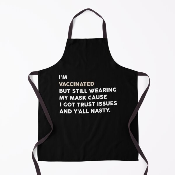 Item preview, I'm vaccinated but still wearing my mask cause I got trust issues and y'all nasty designed and sold by ANAS    HO.