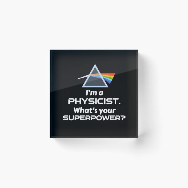Item preview, I'm a Physicist, what's your Superpower? - Physics humor and pride, with prism designed and sold by TalesOfScience.