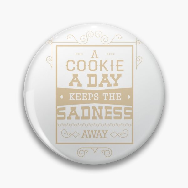 Item preview, A Cookie a Day Keeps the Sadness Away   designed and sold by AioPaoAvery.