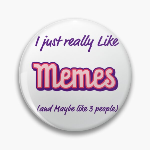 Item preview, I Just Really Like Memes and Maybe Like Three People   designed and sold by AioPaoAvery.