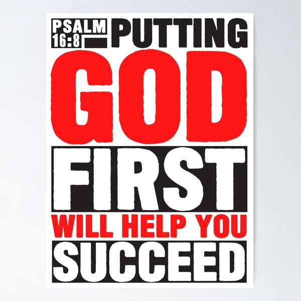 ●Put God First Psalm 16:8 Put God First