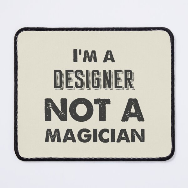 Item preview, I'm a designer not a magician - Funny designer quote gift idea For Men and Women designed and sold by Mmmm3344.