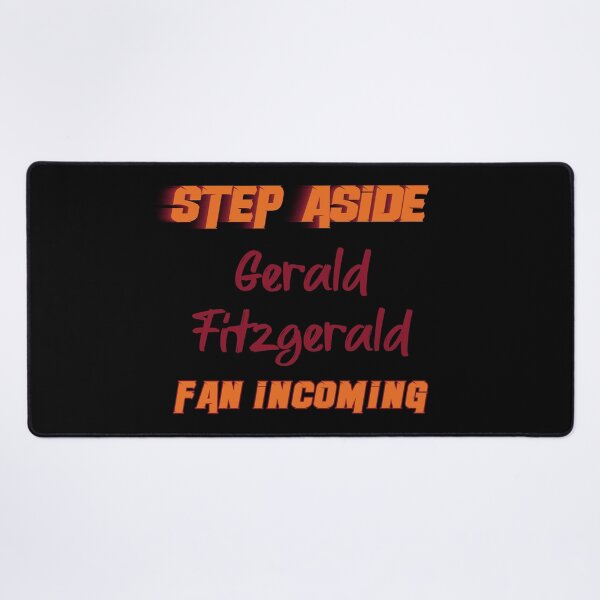 Item preview, Gerald Fitzgerald - Step Aside, incoming fan designed and sold by 2Girls1Shirt.
