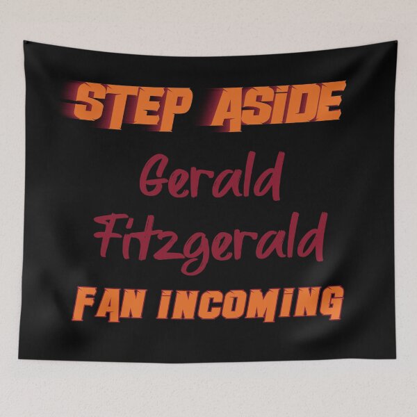 Item preview, Gerald Fitzgerald - Step Aside, incoming fan designed and sold by 2Girls1Shirt.