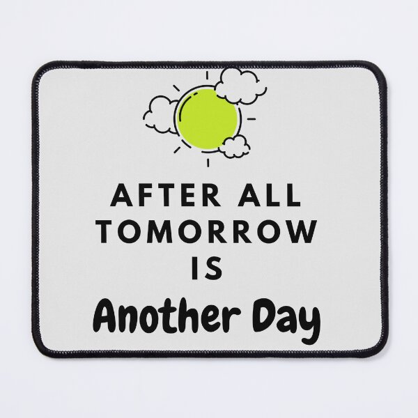 Item preview, After All, Tomorrow is Another DAY by SIMPLE designed and sold by FawadAhmad.