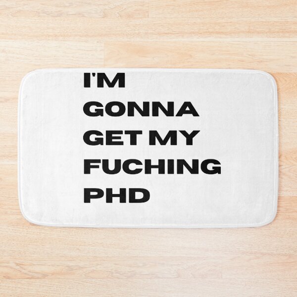 Item preview, i'm gonna get my fucking Phd. Life, Love, Quotes, Typography. designed and sold by stivenex.