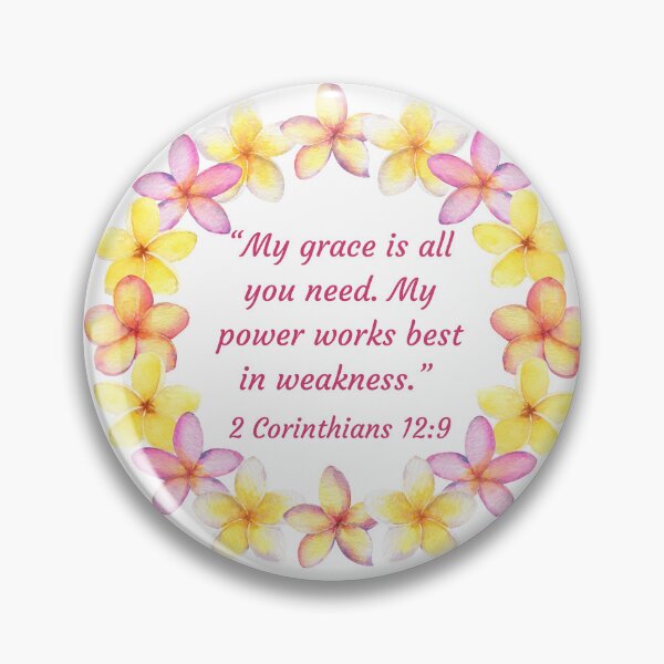 Item preview, 2 Corinthians 12:9 - “My grace is all you need. My power works best in weakness.”  designed and sold by FlutterByH.