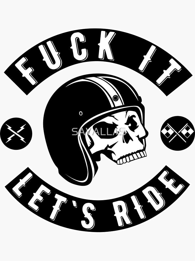 Fuck It - Let's Ride by SAVALLAS