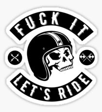 Fuck It - Let's Ride Sticker