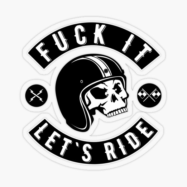 Fuck It - Let's Ride Transparent Sticker