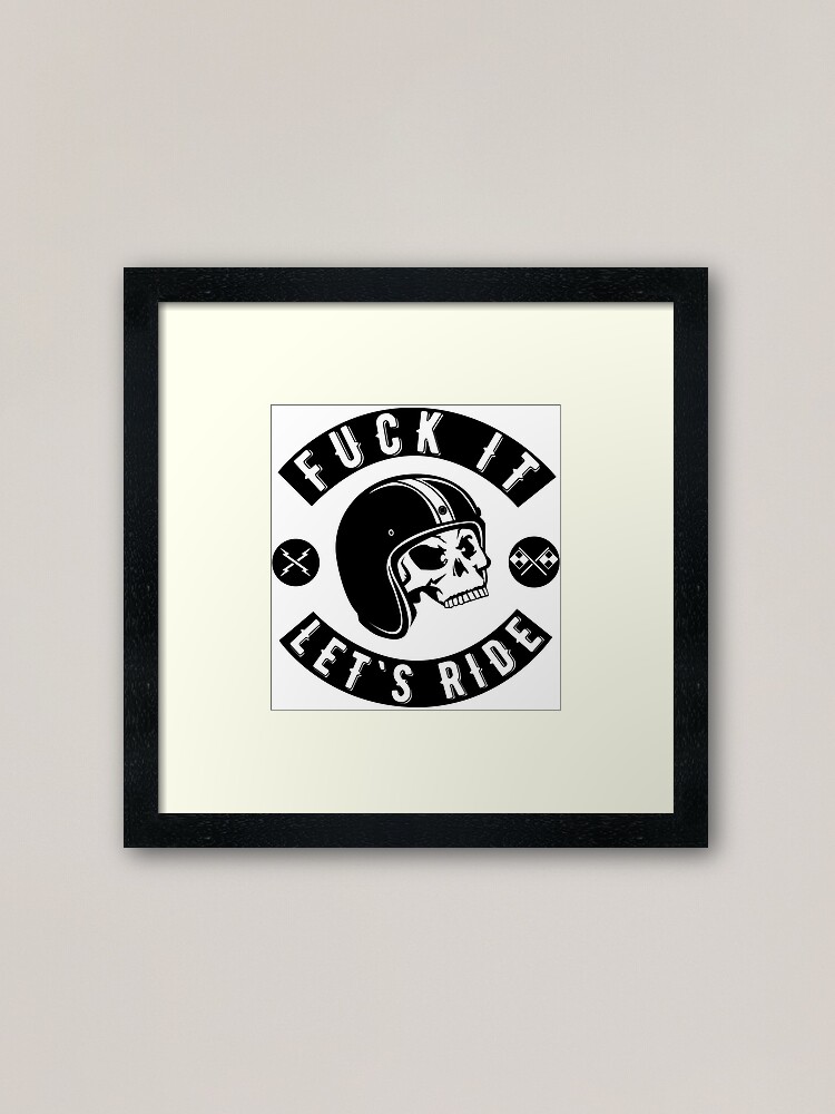 Alternative Ansicht von Fuck It - Let's Ride Gerahmter Kunstdruck
