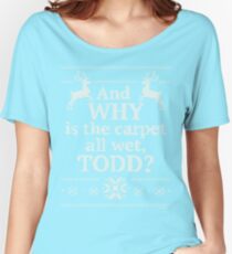Camiseta ancha Vacaciones de Navidad "¿Y POR QUÉ está mojada la alfombra, TODD?"