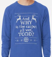 Sudadera ligera Vacaciones de Navidad "¿Y POR QUÉ está mojada la alfombra, TODD?"