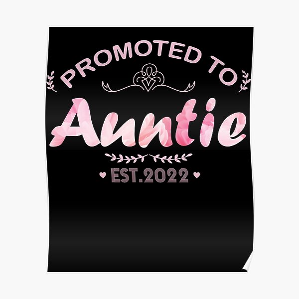 Promoted To Auntie Est 2022 First Time Aunt Floral New Aunt Poster By Turbineur Redbubble