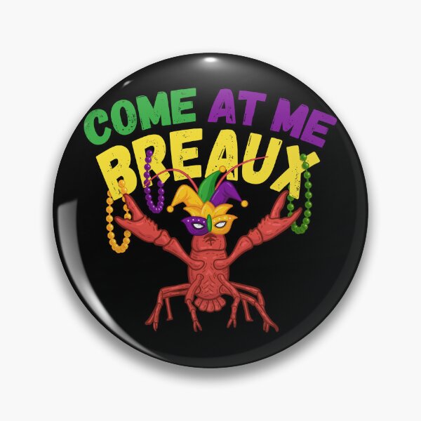 Item preview, Come at Me Breaux Mardi Gras designed and sold by Wishinglob.