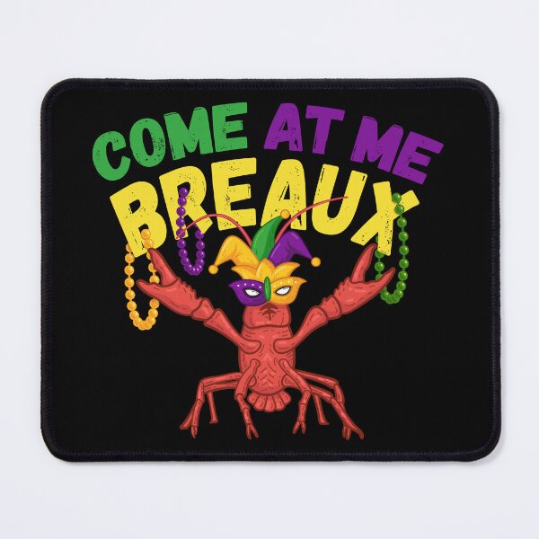 Item preview, Come at Me Breaux Mardi Gras designed and sold by Wishinglob.