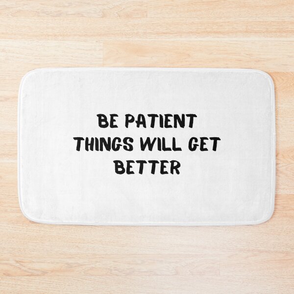 Item preview, Be Patient Things Will Get Better designed and sold by MoaaStore.