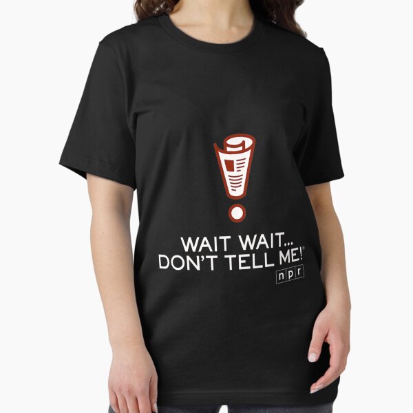 Item preview, NPR Wait Wait Don’T Tell Me Logo Premium designed and sold by PAMELARUBIO.