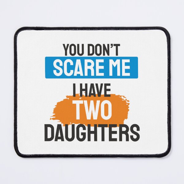 Item preview, You don't scare me i have 2 daughters designed and sold by ⭐ Tee Shirt 89 ⭐.