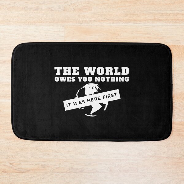 Item preview, The World Owes You Nothing It Was Here First designed and sold by yoshra.