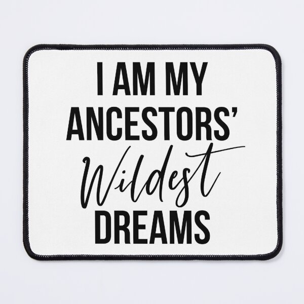 Item preview, I Am My Ancestors Wildest Dreams designed and sold by maniacfitness.