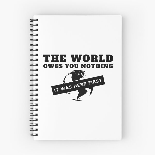 Item preview, The World Owes You Nothing It Was Here First designed and sold by yoshra.