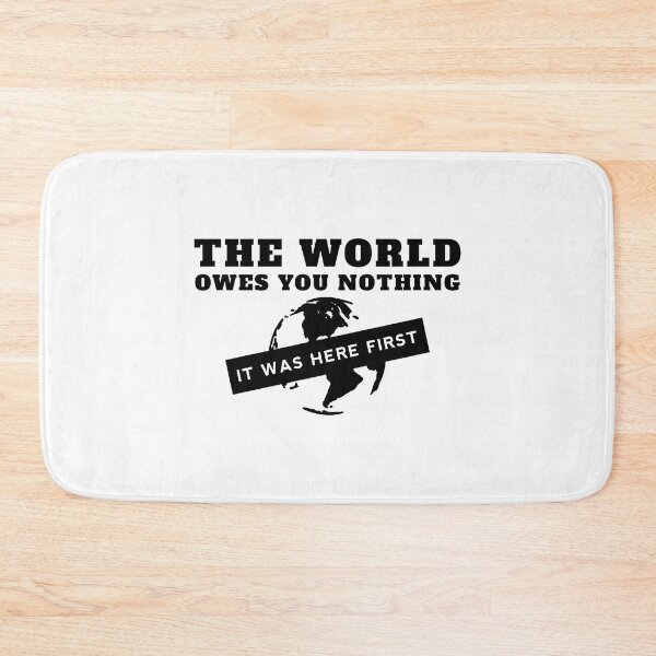Item preview, The World Owes You Nothing It Was Here First designed and sold by yoshra.