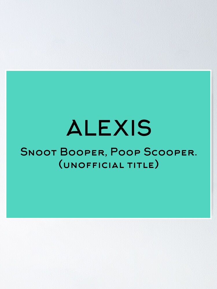 "Snoot Booper, Poop Scooper Alexis personalised" Poster for Sale by