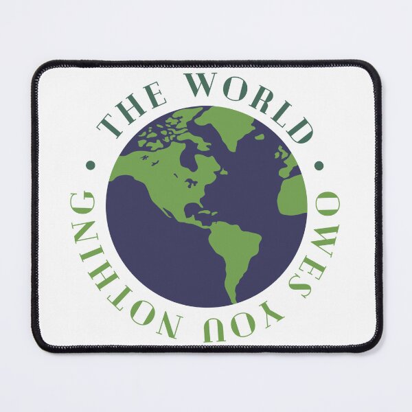 Item preview, The World Owes You Nothing designed and sold by Boomroom.