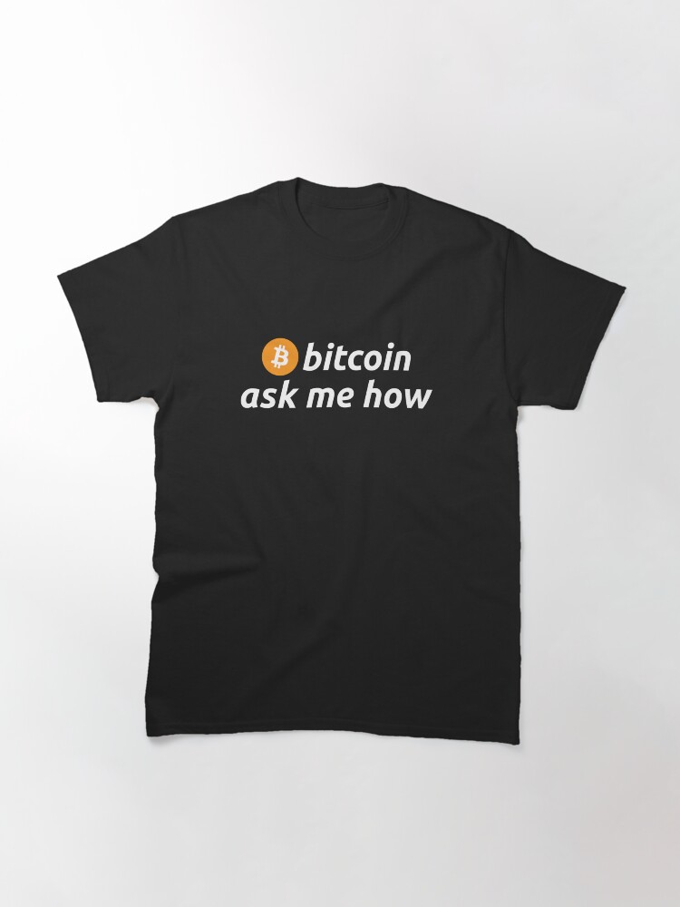 Thumbnail 3 of 7, Classic T-Shirt, bitcoin - ask me how designed and sold by cryptollama.
