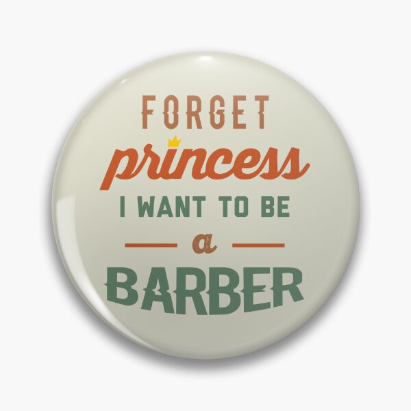 Item preview, Forget Princess I Want To Be A Barber - Funny Barber quote gift idea For Men and Women designed and sold by Mmmm3344.
