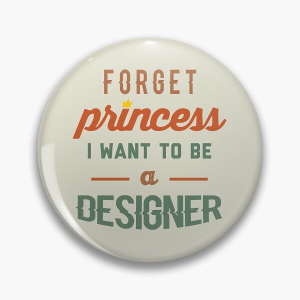Item preview, Forget Princess I Want To Be A Designer - Funny Designer quote gift idea For Men and Women designed and sold by Mmmm3344.