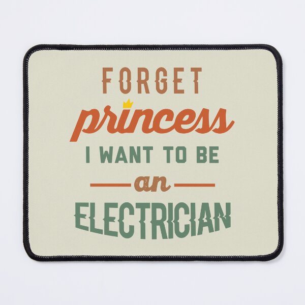 Item preview, Forget Princess I Want To Be An Electrician - Funny Electrician quote gift idea For Men and Women designed and sold by Mmmm3344.