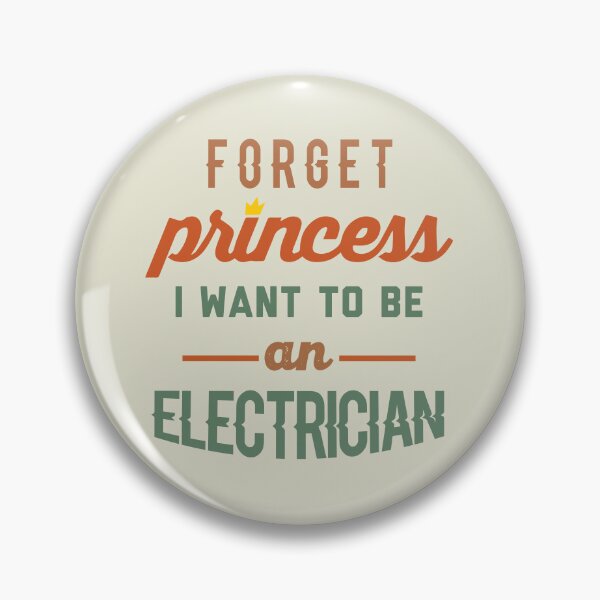 Item preview, Forget Princess I Want To Be An Electrician - Funny Electrician quote gift idea For Men and Women designed and sold by Mmmm3344.